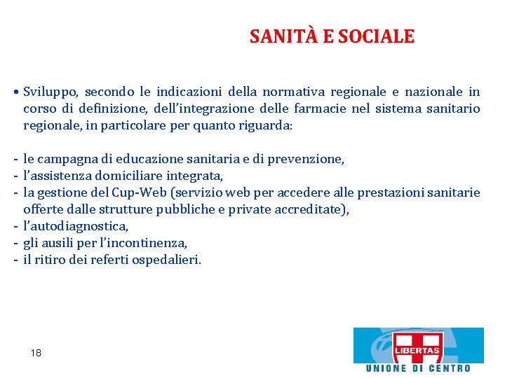 SANITÀ E SOCIALE • Sviluppo, secondo le indicazioni della normativa regionale e nazionale in