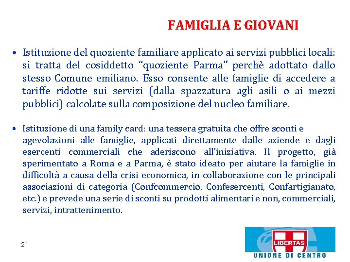 FAMIGLIA E GIOVANI • Istituzione del quoziente familiare applicato ai servizi pubblici locali: si