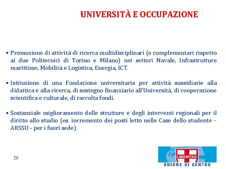 UNIVERSITÀ E OCCUPAZIONE • Promozione di attività di ricerca multidisciplinari (e complementari rispetto ai