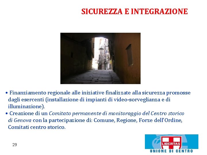 SICUREZZA E INTEGRAZIONE • Finanziamento regionale alle iniziative finalizzate alla sicurezza promosse dagli esercenti