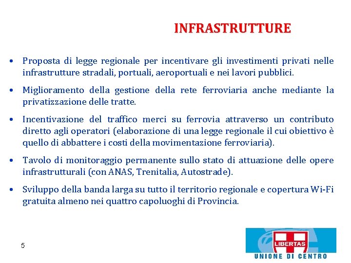 INFRASTRUTTURE • Proposta di legge regionale per incentivare gli investimenti privati nelle infrastrutture stradali,