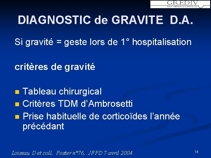 DIAGNOSTIC de GRAVITE D. A. Si gravité = geste lors de 1° hospitalisation critères