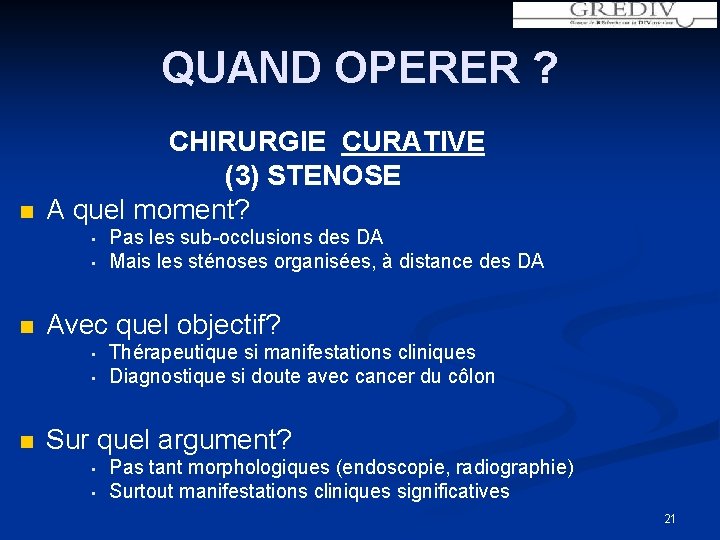 QUAND OPERER ? n CHIRURGIE CURATIVE (3) STENOSE A quel moment? • • n