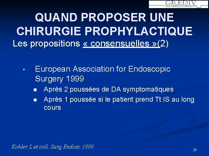 QUAND PROPOSER UNE CHIRURGIE PROPHYLACTIQUE Les propositions « consensuelles » (2) • European Association