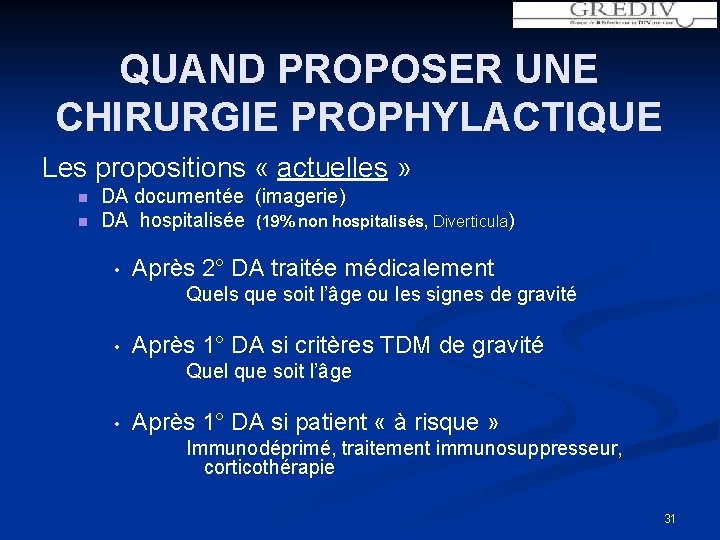 QUAND PROPOSER UNE CHIRURGIE PROPHYLACTIQUE Les propositions « actuelles » n n DA documentée