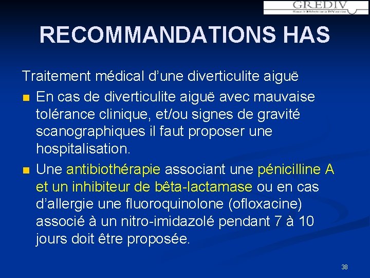 RECOMMANDATIONS HAS Traitement médical d’une diverticulite aiguë n En cas de diverticulite aiguë avec