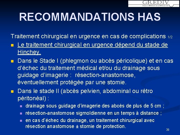 RECOMMANDATIONS HAS Traitement chirurgical en urgence en cas de complications 1/2 n Le traitement