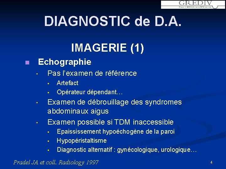 DIAGNOSTIC de D. A. IMAGERIE (1) n Echographie • Pas l’examen de référence §