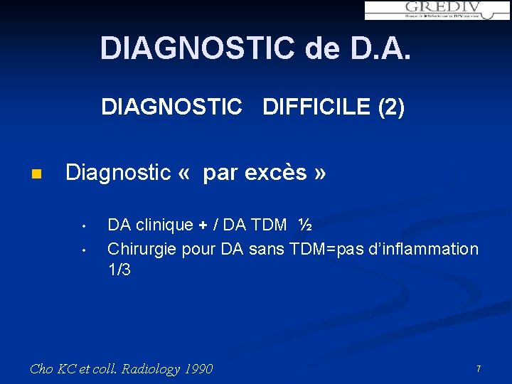 DIAGNOSTIC de D. A. DIAGNOSTIC DIFFICILE (2) n Diagnostic « par excès » •