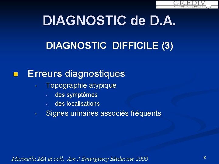DIAGNOSTIC de D. A. DIAGNOSTIC DIFFICILE (3) n Erreurs diagnostiques • Topographie atypique •