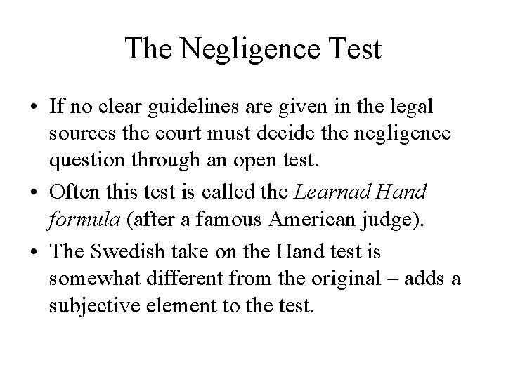The Negligence Test • If no clear guidelines are given in the legal sources