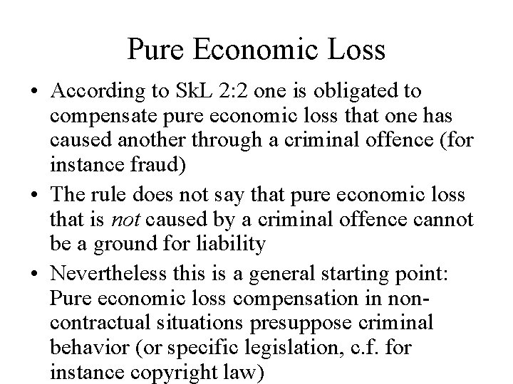 Pure Economic Loss • According to Sk. L 2: 2 one is obligated to