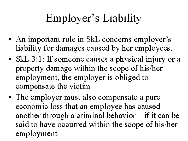 Employer’s Liability • An important rule in Sk. L concerns employer’s liability for damages