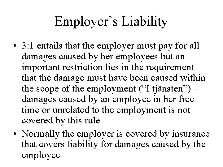 Employer’s Liability • 3: 1 entails that the employer must pay for all damages