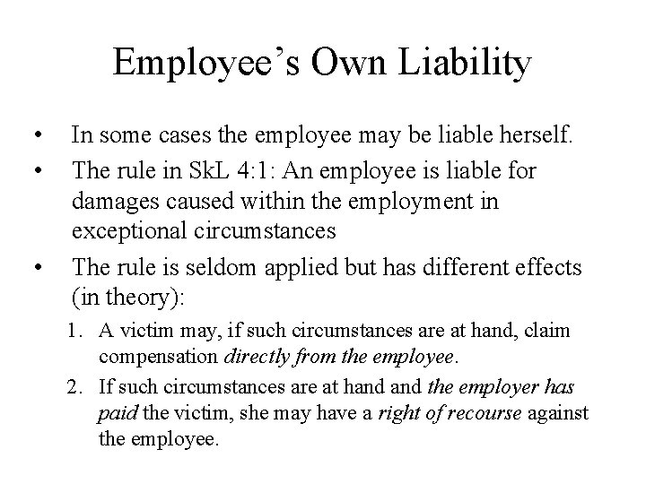Employee’s Own Liability • • • In some cases the employee may be liable