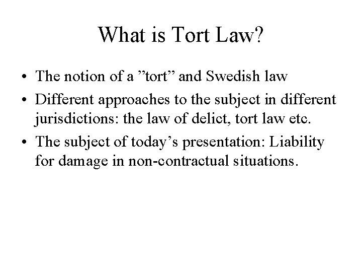 What is Tort Law? • The notion of a ”tort” and Swedish law •
