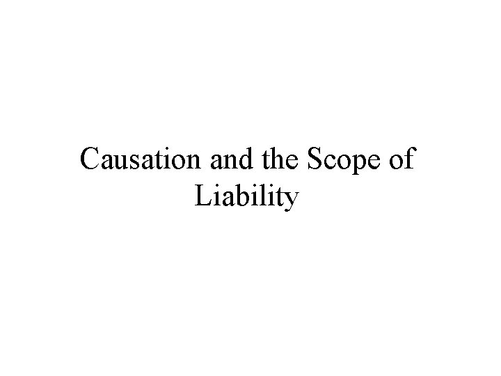 Causation and the Scope of Liability 