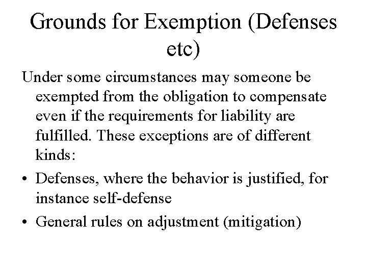 Grounds for Exemption (Defenses etc) Under some circumstances may someone be exempted from the