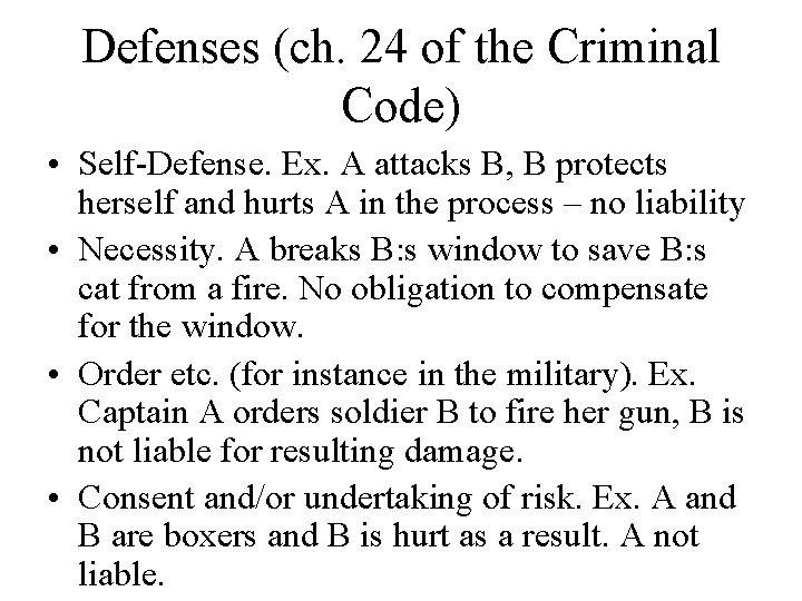 Defenses (ch. 24 of the Criminal Code) • Self-Defense. Ex. A attacks B, B
