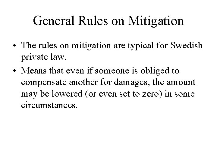 General Rules on Mitigation • The rules on mitigation are typical for Swedish private