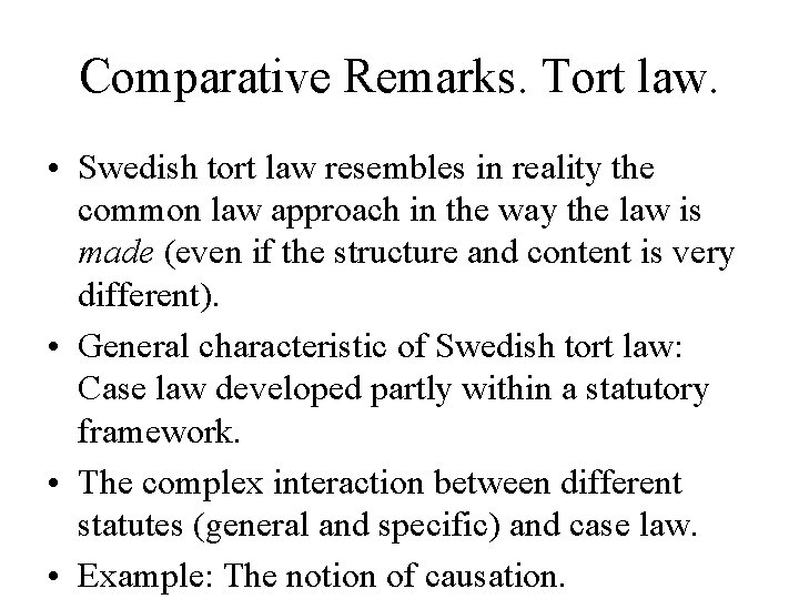 Comparative Remarks. Tort law. • Swedish tort law resembles in reality the common law