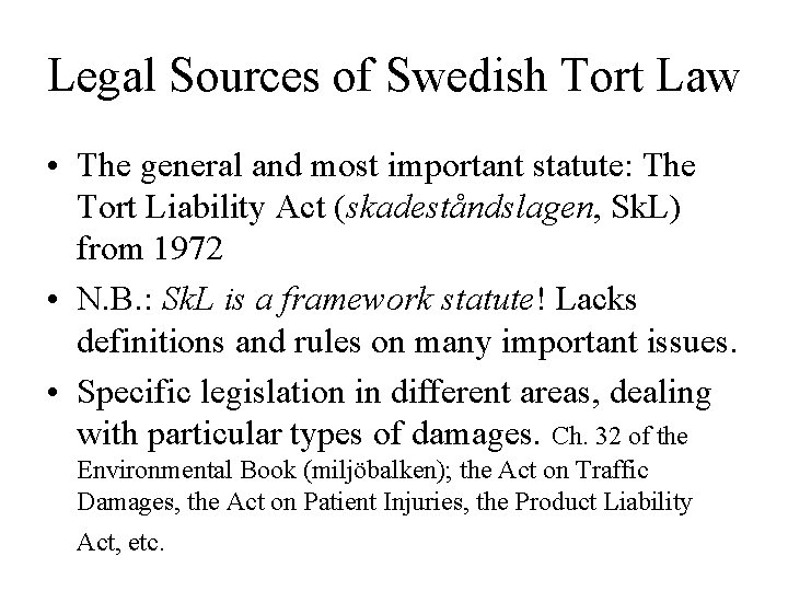 Legal Sources of Swedish Tort Law • The general and most important statute: The