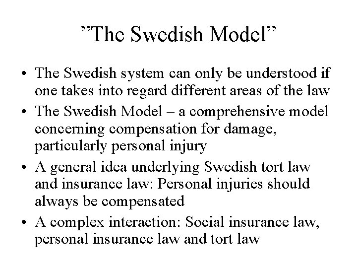 ”The Swedish Model” • The Swedish system can only be understood if one takes