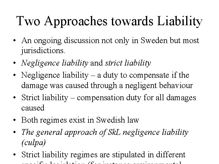 Two Approaches towards Liability • An ongoing discussion not only in Sweden but most