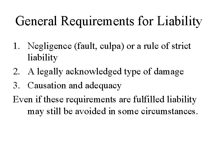 General Requirements for Liability 1. Negligence (fault, culpa) or a rule of strict liability