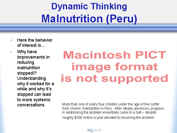 Dynamic Thinking Malnutrition (Peru) • • Here the behavior of interest is… Why have