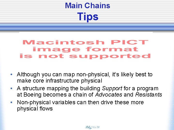 Main Chains Tips • Although you can map non-physical, it’s likely best to make