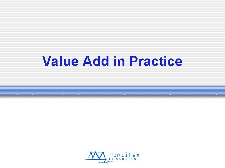 Value Add in Practice 