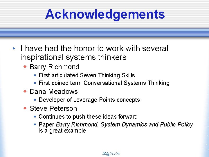 Acknowledgements • I have had the honor to work with several inspirational systems thinkers