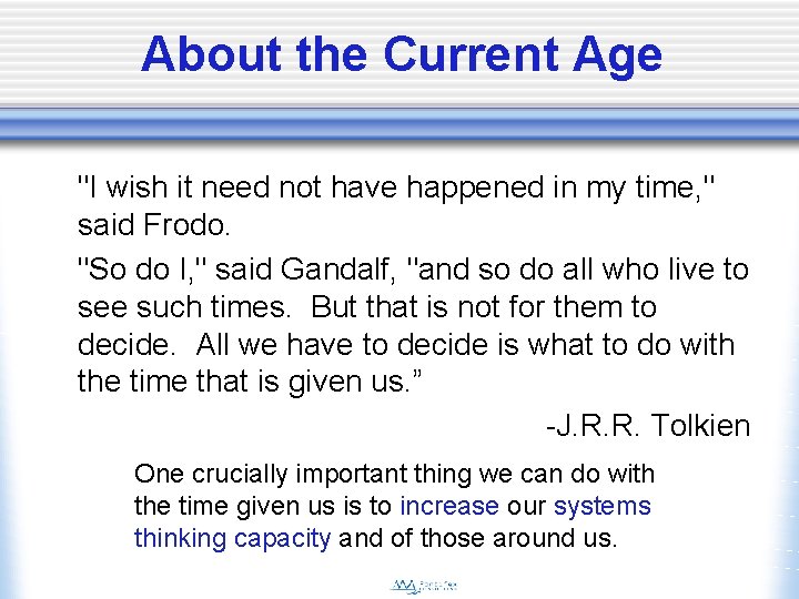 About the Current Age "I wish it need not have happened in my time,