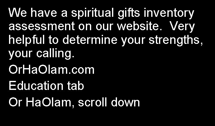 We have a spiritual gifts inventory assessment on our website. Very helpful to determine