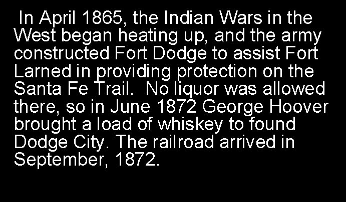 In April 1865, the Indian Wars in the West began heating up, and the