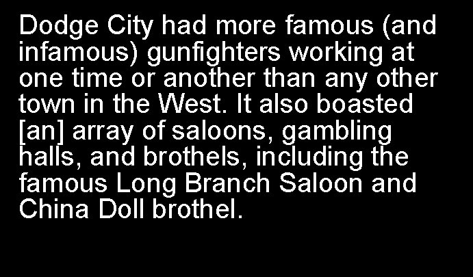 Dodge City had more famous (and infamous) gunfighters working at one time or another