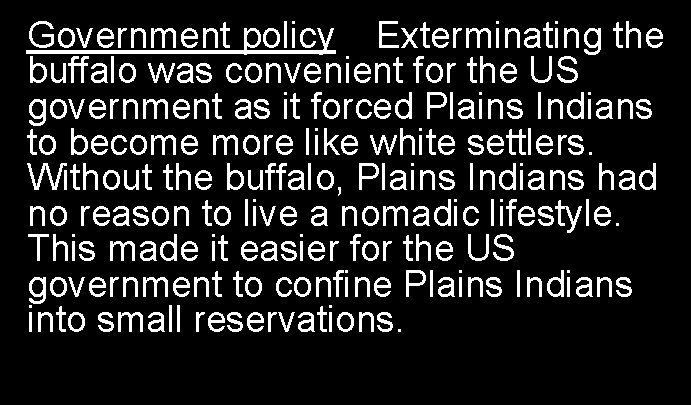Government policy Exterminating the buffalo was convenient for the US government as it forced