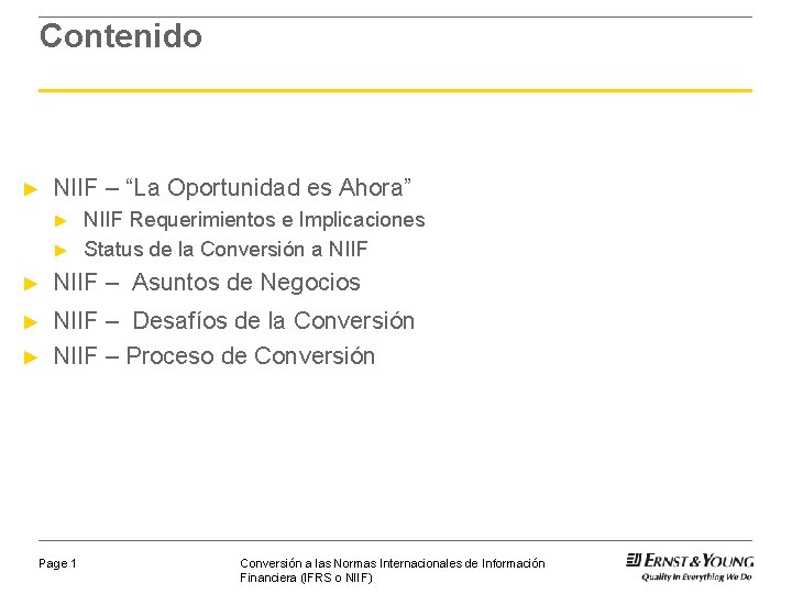 Contenido ► NIIF – “La Oportunidad es Ahora” ► ► NIIF Requerimientos e Implicaciones