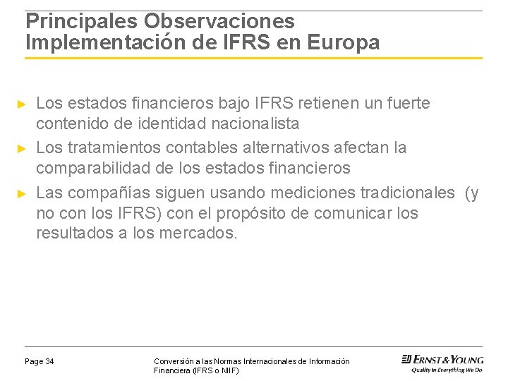 Principales Observaciones Implementación de IFRS en Europa ► ► ► Los estados financieros bajo Principales Observaciones Implementación de IFRS en Europa ► ► ► Los estados financieros bajo