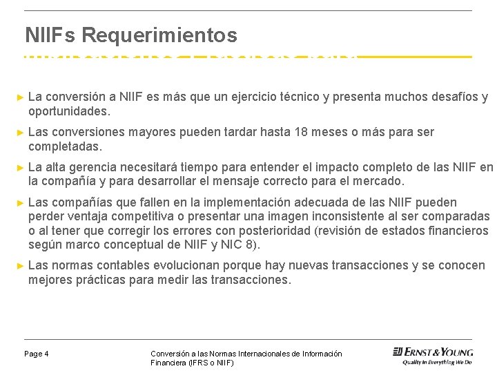 NIIFs Requerimientos Implicaciones Prácticas para Compañías ► La conversión a NIIF es más que