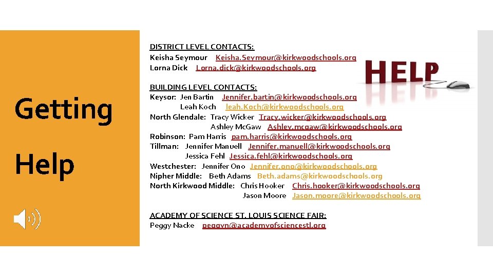 DISTRICT LEVEL CONTACTS: Keisha Seymour Keisha. Seymour@kirkwoodschools. org Lorna Dick Lorna. dick@kirkwoodschools. org Getting
