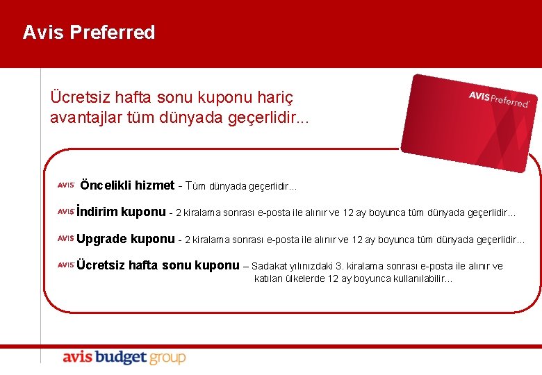 Avis Preferred Ücretsiz hafta sonu kuponu hariç avantajlar tüm dünyada geçerlidir. . . Öncelikli