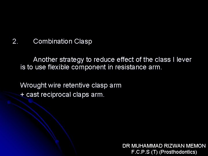 2. Combination Clasp Another strategy to reduce effect of the class I lever is