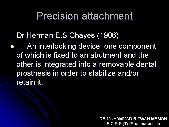 Precision attachment Dr Herman E. S Chayes (1906) l An interlocking device, one component