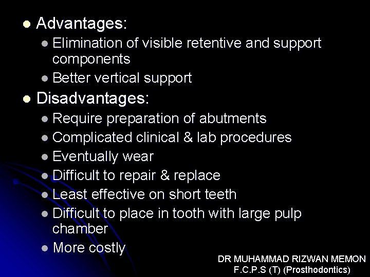 l Advantages: l Elimination of visible retentive and support components l Better vertical support