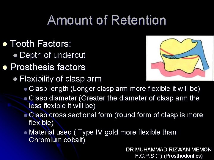 Amount of Retention l Tooth Factors: l Depth l of undercut Prosthesis factors l