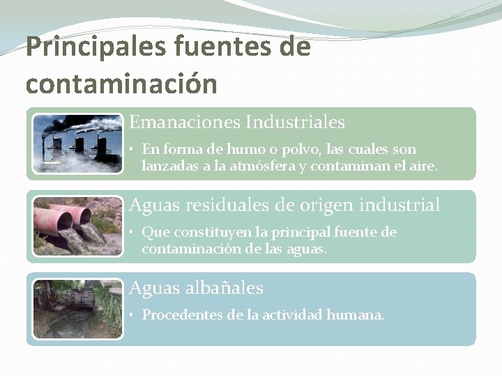 Principales fuentes de contaminación Emanaciones Industriales • En forma de humo o polvo, las