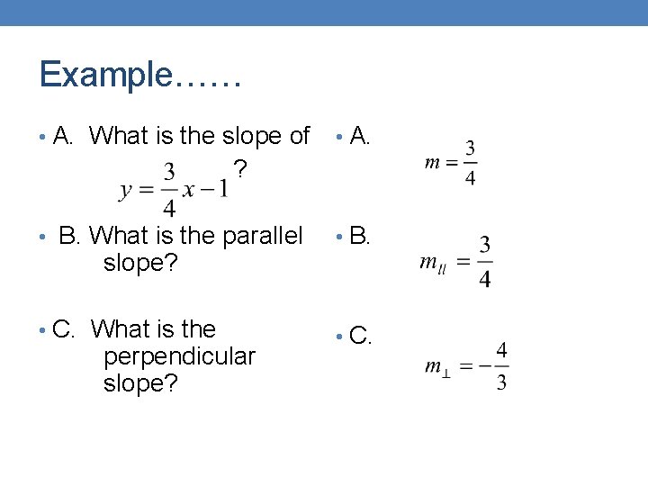 Example…… • A. What is the slope of • A. ? • B. What