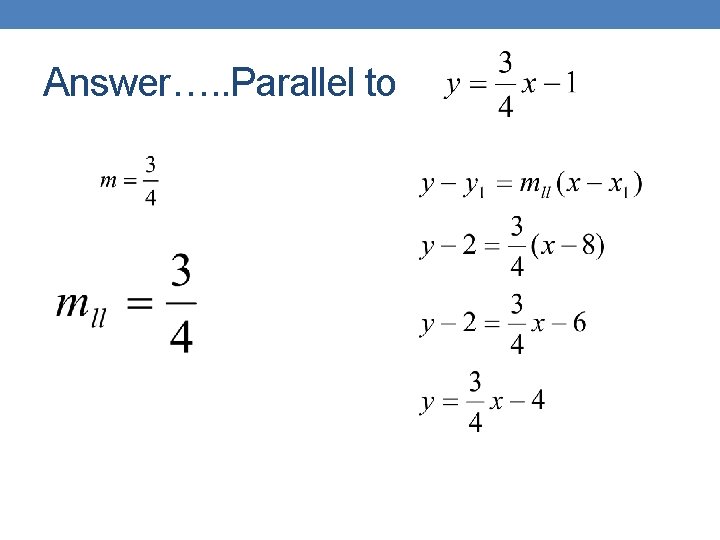 Answer…. . Parallel to 